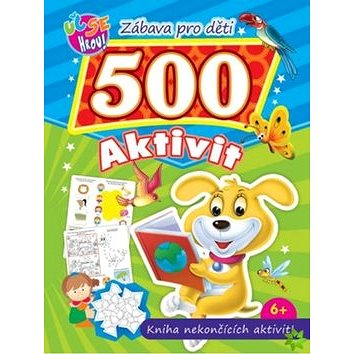 Zábava pro děti 500 aktivit Pejsek: Kniha nekončících aktivit